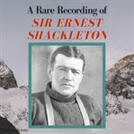 A rare recording of sir ernest shackleton cover image cdn