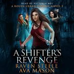 A Shifter's Revenge A Gritty Urban Fantasy Novel : Rouen Chronicles cover image cdn