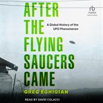 After the Flying Saucers Came : A Global History of the UFO Phenomenon cover image cdn