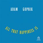 All That Happiness Is : Some Words on What Matters cover image cdn