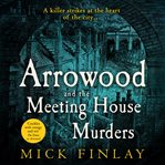 Arrowood and The Meeting House Murders : Arrowood cover image cdn