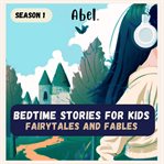 Bedtime Stories for Kids : Fairytales and Fables. Season 1. Abel Classic cover image cdn