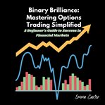 Binary Brilliance : Mastering Options Trading Simplified cover image cdn