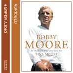 Bobby Moore : by the person who knew him best cover image cdn