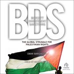 Boycott, Divestment, Sanctions : The Global Struggle for Palestinian Rights cover image cdn