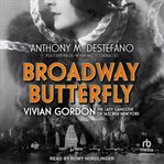 Broadway Butterfly : Vivian Gordon, The Lady Gangster of Jazz Age New York cover image cdn