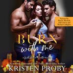Burn With Me : With Me In Seattle cover image cdn