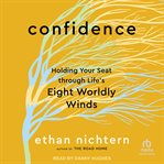 Confidence : Holding Your Seat Through Life's Eight Worldly Winds cover image cdn