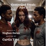 Controlled Freak : Part 2 cover image cdn