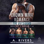 Crown MMA Romance : The Outsiders Series. Books #1-4. Crown MMA Romance cover image cdn