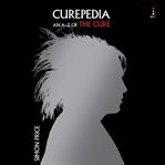 Curepedia : The A–Z of the Cure cover image cdn