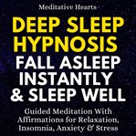 Deep Sleep Hypnosis : Fall Asleep Instantly & Sleep Well cover image cdn