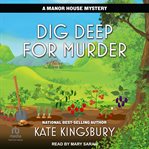 Dig Deep for Murder : Manor House Mystery cover image cdn