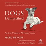 Dogs Demystified : An A–Z Guide to All Things Canine cover image cdn