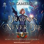 Dragons Never Die : Secret Agent Witch cover image cdn