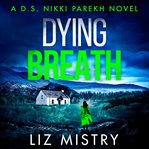 Dying Breath : Detective Nikki Parekh cover image cdn