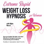 Extreme Rapid Weight Loss Hypnosis for Women With Alpha Waves : Reprogram Healthier Diet Habits Wi cover image cdn