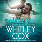 Falling for the Single Dad : Single Dads of Seattle cover image cdn
