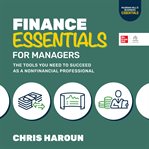 Finance Essentials for Managers : The Tools You Need to Succeed as a Non-Financial Professional. McGraw Hill's Business Essentials cover image cdn