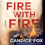 Fire With Fire : A Novel cover image cdn