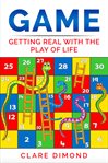 Game : Getting Real With the Play of Life cover image cdn