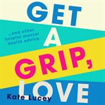 Get a Grip, Love cover image cdn