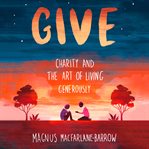 Give : Charity and the Art of Living Generously cover image cdn