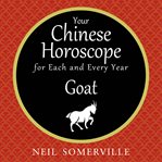 Your Chinese horoscope for each and every year : Goat cover image cdn