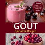 Gout Smoothie Recipes : Contains Cherry in Every Recipe for Gout Relief cover image cdn