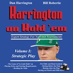 Harrington on Hold 'em Expert Strategy for No Limit Tournaments, Volume 1 : Strategic Play. Harrington Tournament cover image cdn