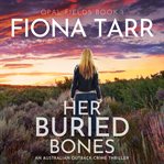 Her Buried Bones : An Australian Outback Crime Mystery. Opal Fields cover image cdn