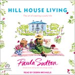 Hill House Living : The Art of Creating a Joyful Life cover image cdn