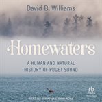 Homewaters : A Human and Natural History of Puget Sound cover image cdn
