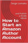 How to Start an Amazon Author Account : And Publish a Kindle eBook cover image cdn