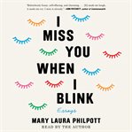 I Miss You When I Blink : Essays cover image cdn