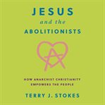 Jesus and the Abolitionists cover image cdn