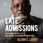 Late Admissions : Confessions of a Black Conservative cover image cdn
