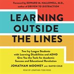 Learning Outside The Lines : Two Ivy League Students With Learning Disabilities And ADHD Give You The Tools For Academic Success cover image cdn