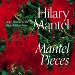 Mantel Pieces : Royal Bodies and Other Writing from the London Review of Books cover image cdn