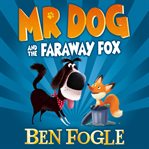 Mr Dog and the Faraway Fox : Mr Dog cover image cdn