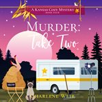 Murder : Take Two. Kansas Cozy Mysteries cover image cdn