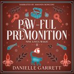 Paw-Ful Premonition : A Nine Lives Magic Mystery. Nine Lives Magic Mysteries cover image cdn