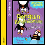 Penguin Pandemonium : The Wild Beast. Awesome Animals cover image cdn