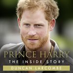 Prince Harry : the inside story cover image cdn