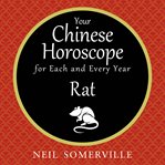 Your Chinese horoscope for each and every year : Rat cover image cdn