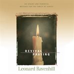 Revival Praying : An Urgent and Powerful Message for the Family of Christ cover image cdn