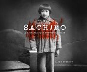 Sachiko : a Nagasaki Bomb Survivor's story cover image cdn