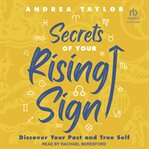 Secrets of Your Rising Sign : Discover Your Past and True Self cover image cdn