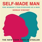 Self-Made Man : One Woman's Year Disguised as a Man cover image cdn