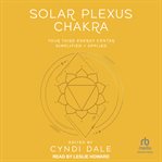 Solar Plexus Chakra : Your Third Energy Center Simplified and Applied cover image cdn